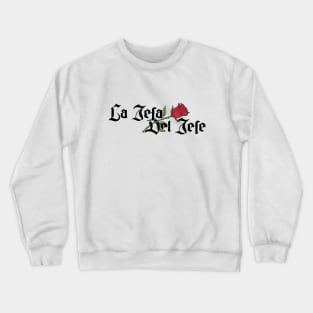 La Jefa Del Jefe Chingona Spanish Latina Mexican Hispanic Woman Chicana Crewneck Sweatshirt